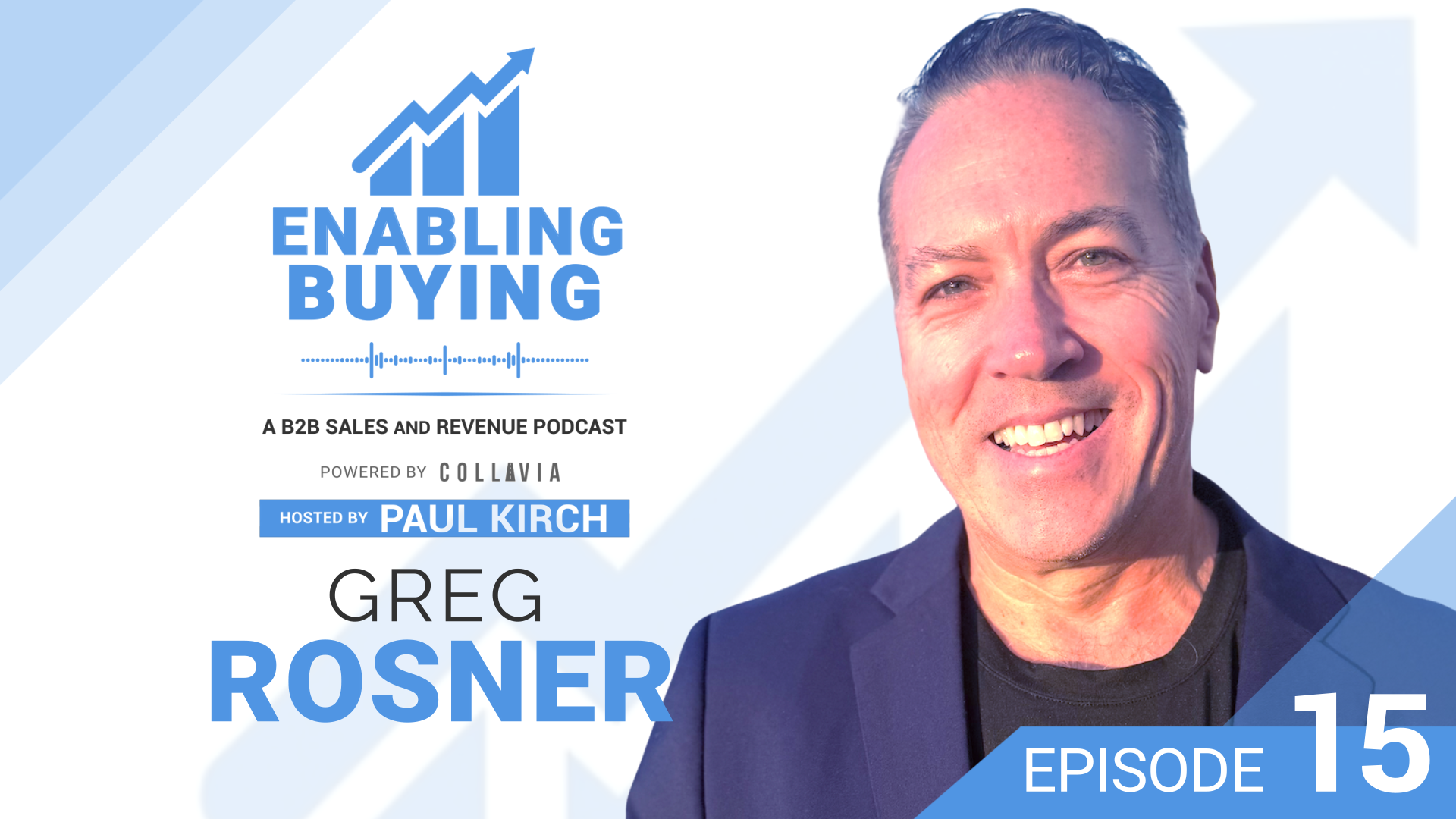 Enabling Buying Episode 15 featuring Greg Rosner, hosted by Paul Kirch
